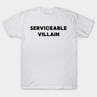 Serviceable Villain T-Shirt